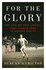 For the Glory: the Life of Eric Liddell