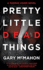 Pretty Little Dead Things: a Thomas Usher Novel