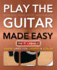 Play Guitar Made Easy: Acoustic, Rock, Folk, Jazz & Blues