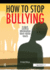 How to Stop Bullying: 101 Strategies That Really Work