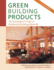 Green Building Products: the Greenspec Guide to Residential Building Materials