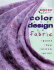 Color & Design on Fabric: Paint, Dye, Stitch, Print (Singer Design Series)