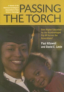 Passing the Torch: Does Higher Education for the Disadvantaged Pay Off Across the Generations? (Amer Sociological Association's Rose Ser)