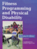 Fitness Programming and Physical Disability: a Publication for National Handicapped Sports