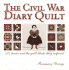 The Civil War Diary Quilt: 121 Stories and the Quilt Blocks They Inspired