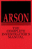 Arson: the Complete Investigator's Manual