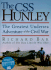 The Css Hunley: the Greatest Undersea Adventure of the Civil War