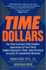 Time Dollars: the New Currency That Enables Americans to Turn Their Hidden Resource-Time-Into Personal Security & Community Renewal