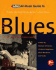 All Music Guide to the Blues: the Experts' Guide to the Best Blues Recording