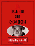 Overlook Film Encyclopedia: the Gangster Film