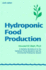 Hydroponic Food Production: a Definitive Guidebook for the Advanced Home Gardener and the Commercial Hydroponic Grower