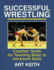 Successful Wrestling: Coaches' Gde for Teaching Basic to Adv Skls