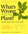 What's Wrong With My Plant? (and How Do I Fix It? ): a Visual Guide to Easy Diagnosis and Organic Remedies (What's Wrong Series)
