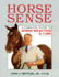 Horse Sense: a Complete Guide to Horse Selection & Care