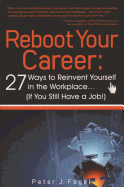 Reboot Your Career: 27 Ways to Reinvent Yourself in the Workplace (If You Still Have a Job! )