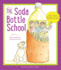 The Soda Bottle School: a True Story of Recycling, Teamwork, and One Crazy Idea