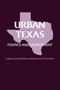 Urban Texas: Politics and Development (Texas a and M Southwestern Studies)