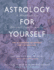 Astrology for Yourself: How to Understand and Interpret Your Own Birth Chart-a Workbook for Personal Transformation