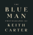 Blue Man; Photographs Byt Keith Carter