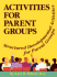 Activites for Parent Groups