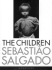 Sebastio Salgado: the Children: Refugees and Migrants