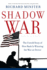 Shadow War: the Untold Story of How Bush is Winning the War on Terror