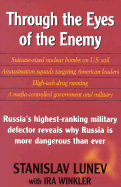 Through the Eyes of the Enemy Russia's Highest Ranking Military Defector Reveals Why Russia is More Dangerous Than Ever