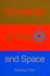 Knowledge of Time & Space: an Inquiry Into Knowledge, Self & Reality (Time, Space and Knowledge)