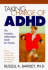 Taking Charge of Adhd Complete, Authoritative Guide for Parents