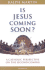 Is Jesus Coming Soon? : a Catholic Perspective on the Second Coming