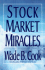 Stock Market Miracles: New, Innovative, and Powerful Ways to Make Your Money Work Wonders! -