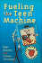 Fueling the Teen Machine