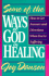 Some of the Ways of God in Healing: How to Get Answers and Directions When You're Suffering