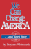 We Can Change America...and Here's How