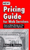 Pricing Guide for Web Services: How to Make Money on the Information Data Highway
