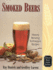 Smoked Beers: History, Brewing Techniques, Recipes (Classic Beer Style Series, 18. )