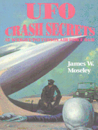 Ufo Crash Secrets at Wright Patterson Air Force Base James W. Moseley