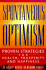 Spontaneous Optimism: Proven Strategies for Health, Prosperity & Happiness