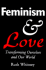 Feminism & Love: Transforming Ourselves & Our World