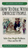 How to Deal With Difficult People: Strategies for Getting Results With the Hard-to-Handle People in Your Life ( Audio Cassette Seminar )
