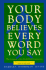 Your Body Believes Every Word You Say