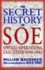 The Secret History of Soe: the Special Operations Executive 1940-1945