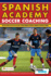 Spanish Academy Soccer Coaching-120 Practices From the Coaches of Real Madrid, Atletico Madrid & Athletic Bilbao