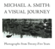 Michael a. Smith: a Visual Journey. Photographs From Twenty-Five Years