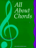 All About Chords: a Comprehensive Approach to Understanding Contemporary Chordal Structures and Progressions Through Solid Drills in Sug