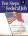 Ten Steps to a Federal Job: Navigating the Federal Job System