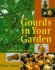 Gourds in Your Garden: a Guidebook for the Home Gardener