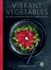 Vibrant Vegetables: 100+ Delicious Recipes Using 20+ Common Veggies