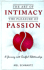 The Art of Intimacy, the Pleasure of Passion: a Journey Into Soulful Relationships