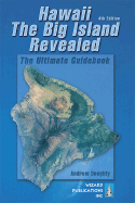 Hawaii the Big Island Revealed: the Ultimate Guidebook